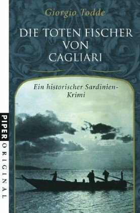 Die toten Fischer von Cagliari: Ein historischer Sardinien-Krimi (Piper Original, Band 7135)