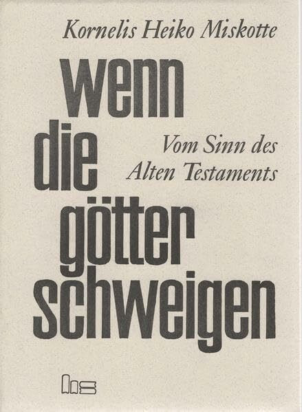 Wenn die Götter schweigen: Vom Sinn des Alten Testaments