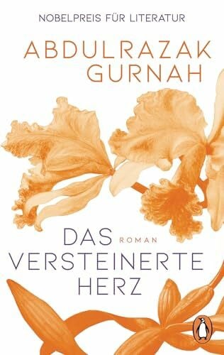 Das versteinerte Herz: Roman. SWR Bestenliste Platz 1, ORF Bestenliste Platz 2, SPIEGEL Bestseller – dieser Nobelpreisträger für Literatur bewegt die Menschen!