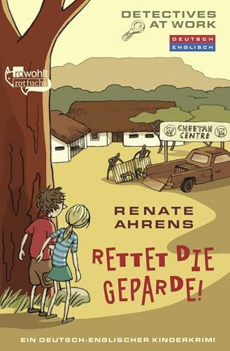 Rettet die Geparde!: Ein deutsch-englischer Kinderkrimi (Detectives at Work, Band 1)