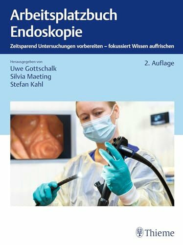 Arbeitsplatzbuch Endoskopie: Zeitsparend Untersuchungen vorbereiten – fokussiert Wissen auffrischen