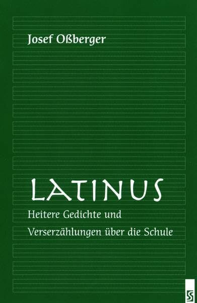 Latinus: Heitere Gedichte und Verserzählungen über die Schule