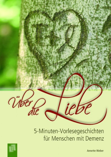 5-Minuten-Vorlesegeschichten für Menschen mit Demenz: Über die Liebe