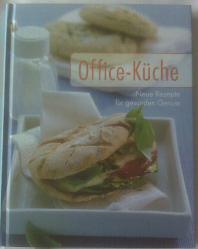 Office-Küche - Neue Rezepte für gesunden Genuss