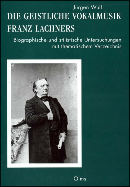 Die geistliche Vokalmusik Franz Lachners: Biographische und stilistische Untersuchungen mit thematischem Verzeichnis (Studien und Materialien zur Musikwissenschaft)