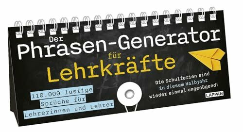 Der Phrasen-Generator für Lehrkräfte: Sprüche-Aufstellbuch zum Umklappen für Lehrer und Lehrerinnen – mit 110.000 Satzkombinationen fürs Klassenzimmer