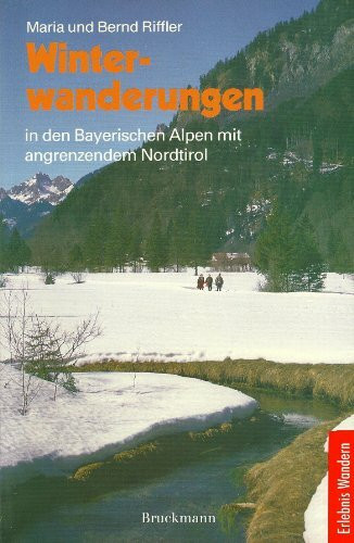 Winterwanderungen in den Bayerischen Alpen mit angrenzendem Nordtirol: 40 Wandergebiete