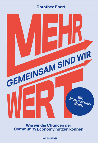 Gemeinsam sind wir MEHRWERT! Wie wir die Chancen der Community Economy nutzen können.