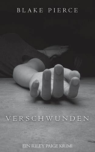 Verschwunden (ein Riley Paige Krimi—Band 1) (Eine Riley Paige Krimi, Band 1)