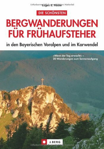 Die schönsten Bergwanderungen für Frühaufsteher in den Bayerischen Voralpen und im Karwendel