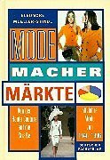 Mode, Macher, Märkte: Von der Haute Couture auf die Strasse - 50 Jahre Mode von 1946 bis 1996 (Edition Textil)