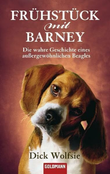 Frühstück mit Barney: Die wahre Geschichte eines außergewöhnlichen Beagles