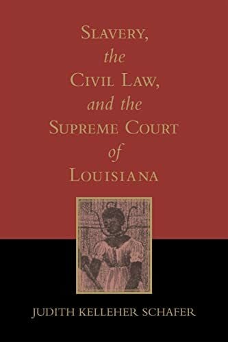 Slavery, the Civil Law, and the Supreme Court of Louisiana (Revised) (Southern Literary Studies)