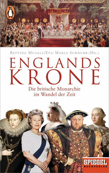 Englands Krone: Die britische Monarchie im Wandel der Zeit - Ein SPIEGEL-Buch