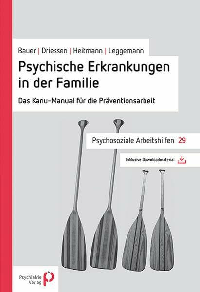 Psychische Erkrankungen in der Familie: Das Kanu-Manual für die Präventionsarbeit (Psychosoziale Arbeitshilfen)