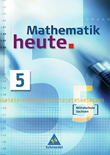 Mathematik heute - Ausgabe 2004 Mittelschule Sachsen: Schülerband 5