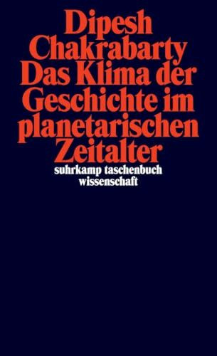 Das Klima der Geschichte im planetarischen Zeitalter (suhrkamp taschenbuch wissenschaft)