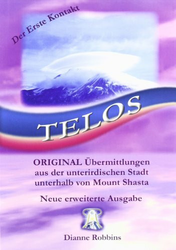 Telos: Original Übermittlungen aus der unterirdischen Stadt unterhalb des Mount Shasta