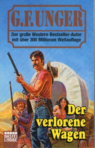 Der verlorene Wagen (G. F. Unger Bestseller. Bastei Lübbe Taschenbücher)