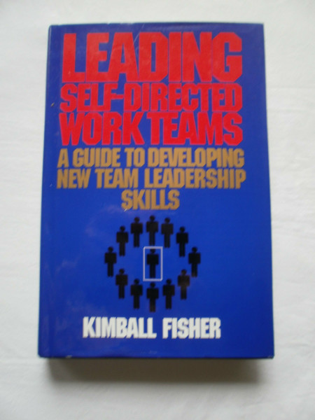 Leading Self-Directed Work Teams: A Guide to Developing New Team Leadership Skills (McGraw-Hill Training Series)