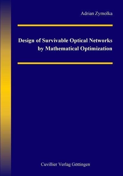 Design of Survivable Optical Networks by Mathematical Optimization