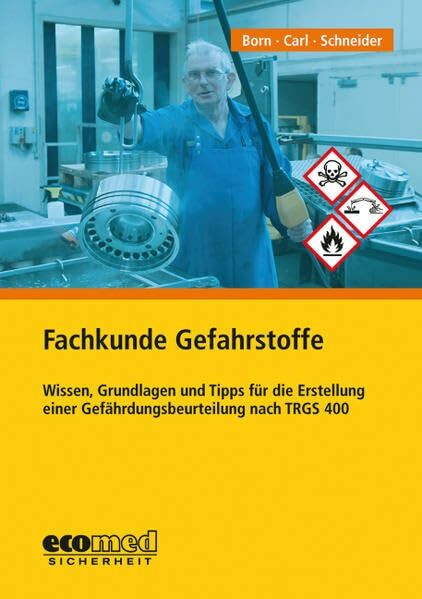 Fachkunde Gefahrstoffe: Wissen, Grundlagen und Tipps für die Erstellung einer Gefährdungsbeurteilung nach TRGS 400