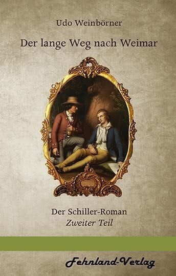 Der lange Weg nach Weimar: Der Schiller-Roman. Zweiter Teil