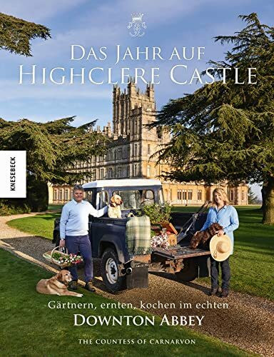 Das Jahr auf Highclere Castle: Gärtnern, ernten, kochen im echten Downton Abbey