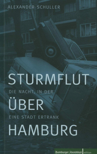 Sturmflut über Hamburg: Die Nacht, in der eine Stadt ertrank