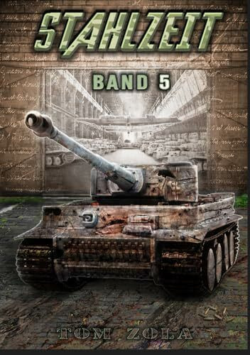 STAHLZEIT Band 5: "Himmlers große Stunde" – Der andere 2. Weltkrieg (Stahlzeit - Alternativweltgeschichte über einen anderen 2. Weltkrieg, Band 5)