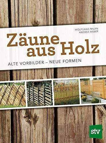 Zäune aus Holz: Alte Vorbilder - Neue Formen