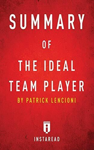 Summary of The Ideal Team Player: by Patrick Lencioni - Includes Analysis