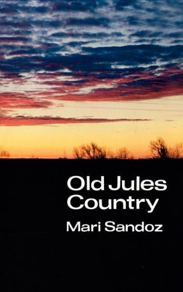 Old Jules Country: A Selection from Old Jules and Thirty Years of Writing Since the Book Was Published