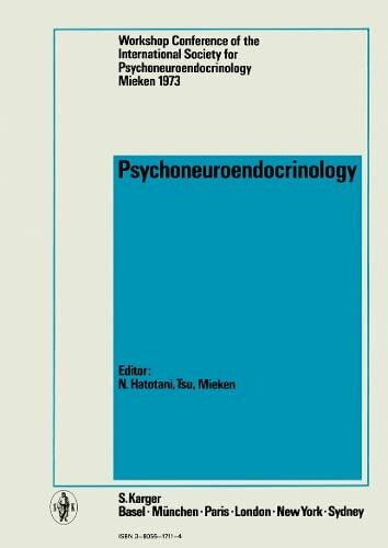 International Society for Psychoneuroendocrinology: Proceedings of the Workshop Conference of the International Society for Psychoneuroendocrinology, ... Workshop Conference, Mieken, September 1973