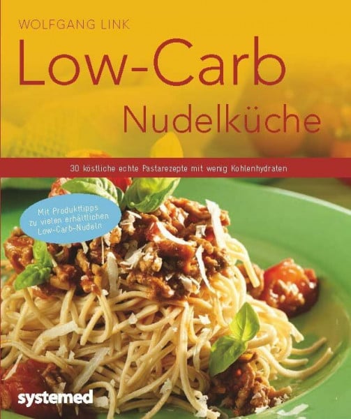Low-Carb-Nudelküche: 40 köstliche echte Pastarezepte mit wenig Kohlenhydraten (Küchenratgeberreihe)