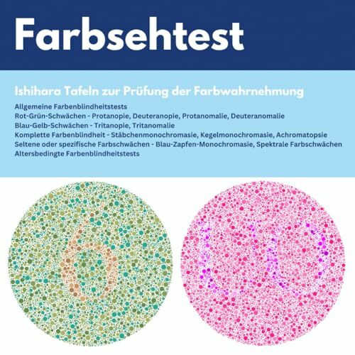 Farbsehtest: Ishihara Tafeln zur Prüfung der Farbwahrnehmung : Rot-Grün-Schwäche, Blau-Gelb-Schwäche, Altersbedingte Farbsehschwäche, Seltene Farbwahrnehmungsstörungen