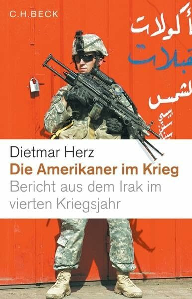 Die Amerikaner im Krieg: Bericht aus dem Irak im vierten Kriegsjahr