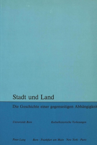 Stadt und Land: Die Geschichte einer gegenseitigen Abhängigkeit