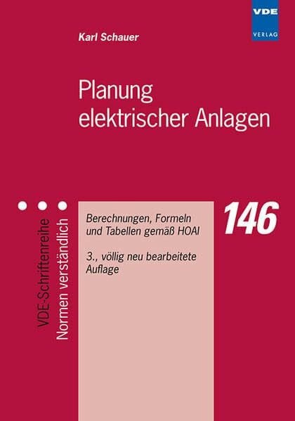 Planung elektrischer Anlagen: Berechnungen, Formeln und Tabellen gemäß HOAI (VDE-Schriftenreihe - Normen verständlich)
