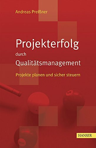 Projekterfolg durch Qualitätsmanagement: Projekte planen und sicher steuern