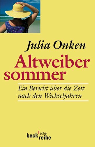 Altweibersommer. Ein Bericht über die Zeit nach den Wechseljahren. (Beck'sche Reihe)
