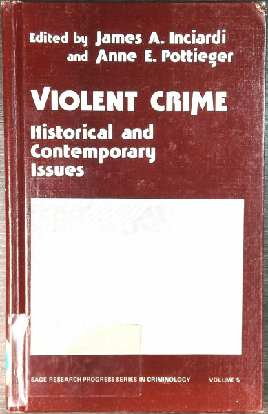 Violent Crime: Historical and Contemporary Issues (SAGE Research Progress Series in Criminology)