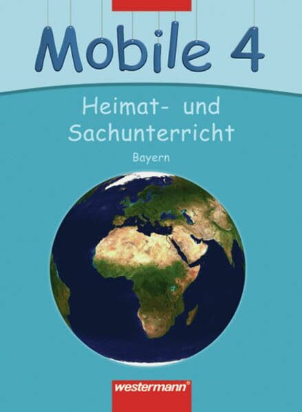 Mobile Heimat- und Sachunterricht / Ausgabe 2008 für Bayern: Mobile Heimat- und Sachunterricht: Mobile Sachunterricht - Ausgabe 2008 für Bayern: Schülerband 4