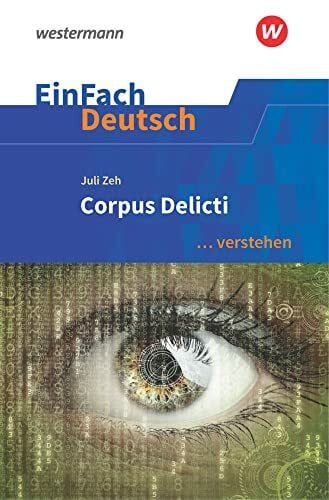 Westermann Bildungsmedien Verlag GmbH EinFach Deutsch ... Verstehen, Juli Zeh, Corpus Delicti (EinFach Deutsch ... Verstehen, Interp...