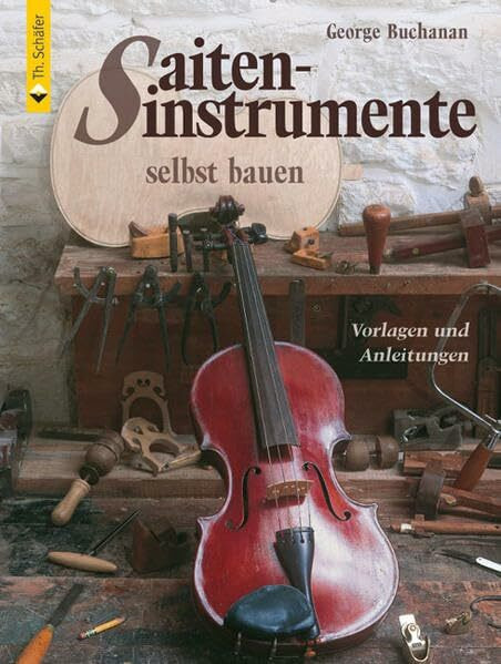 Saiteninstrumente selbst bauen: Vorlagen und Anleitungen (HolzWerken)