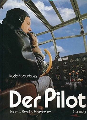 Der Pilot: Traum - Beruf - Abenteuer