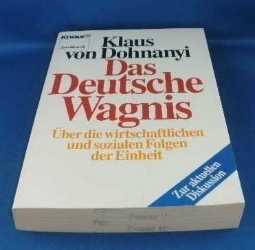 Das Deutsche Wagnis: Über die wirtschaftlichen und sozialen Folgen der Einheit (Knaur Taschenbücher. Sachbücher)