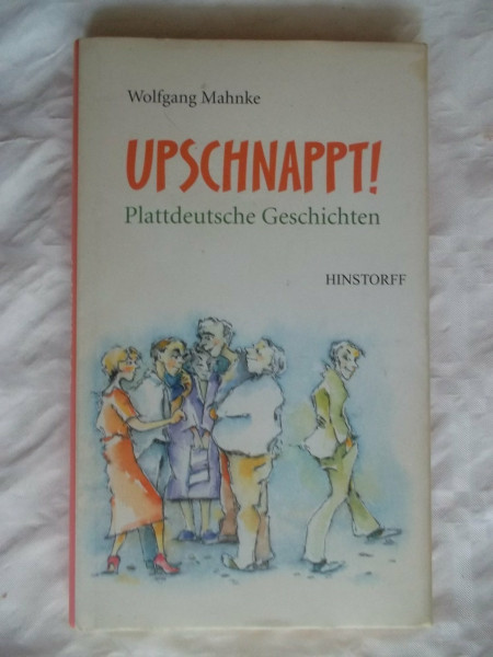 Upschnappt! Plattdeutsche Geschichten