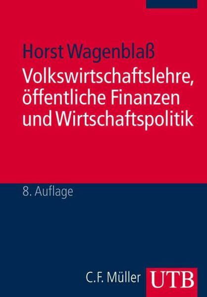 Volkswirtschaftslehre, öffentliche Finanzen und Wirtschaftspolitik (UTB M: Uni-Taschenbücher)
