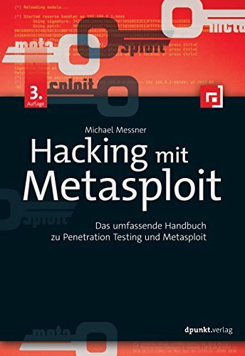Hacking mit Metasploit: Das umfassende Handbuch zu Penetration Testing und Metasploit